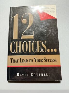 12 Choices... That Lead to Your Success David Cottrell Paperback 2005 Good